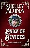Lady of Devices: A steampunk adventure novel (Magnificent Devices Book 1)