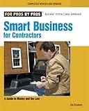 Smart Business for Contractors: A Guide to Money and the Law (For Pros By Pros)