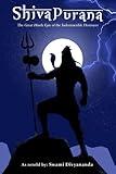 Shiva Purana: The Great Hindu Epic of indestructible Destroyer