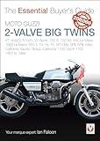 Moto Guzzi 2-Valve Big Twins: V7, 850GT, V1000, V7 Sport, 750 S, 750 S3, 850 Le Mans, 1000 Le Mans, 850 T, T3, T4, T5 (The Essential Buyer's Guide)