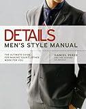 Details Men's Style Manual: The Ultimate Guide for Making Your Clothes Work for You