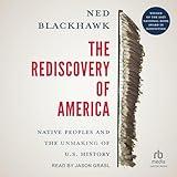 The Rediscovery of America: Native Peoples and the Unmaking of U.S. History (The Henry Roe Cloud Series on American Indians and Modernity)
