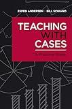 Teaching with Cases: A Practical Guide