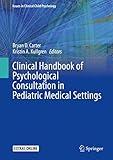 Clinical Handbook of Psychological Consultation in Pediatric Medical Settings (Issues in Clinical Child Psychology)