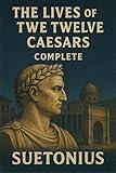 The Lives of the Twelve Caesars (Annotated)