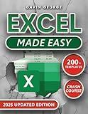 Excel Made Easy: (3 in 1) A Visual Step-by-Step, Fully Illustrated Crash Course to Master Excel Fast; Boost Efficiency and Productivity with Practical Examples, Custom Formulas, and Expert Tips