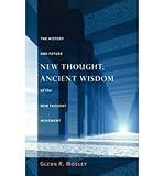 New Thought, Ancient Wisdom: The History and Future of the New Thought Movement