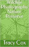 Wildlife Photography Nature Preserve