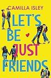 Let's Be Just Friends: A New Adult College Romance