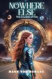 Nowhere Else: The Crucible of Fire (A Supernatural Mystery haunted by Murder, Forbidden Love, and Ancient Magic) (The Nascent Soul Series Book 1)