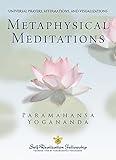 Metaphysical Meditations: Universal Prayers, Affirmations, and Visualizations