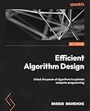 Efficient Algorithm Design: Unlock the power of algorithms to optimize computer programming