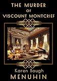 The Murder of Viscount Montcrief: Heathcliff Lennox Investigates: A Cotswolds Country House murder mystery