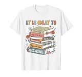 Its Okay To Not Be Okay Mental Health Awareness Books Flower T-Shirt