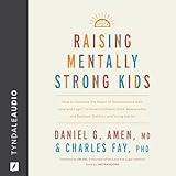 Raising Mentally Strong Kids: How to Combine the Power of Neuroscience with Love and Logic to Grow Confident, Kind, Responsible, and Resilient Children and Young Adults