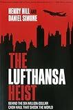 The Lufthansa Heist: Behind the Six-Million-Dollar Cash Haul That Shook the World