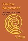 Twice Migrants: Studies on South Asian Diaspora