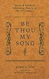 Be Thou My Song: Grace and Faith in Christian Poetry of the Seventeenth Century