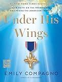 Under His Wings: How Faith on the Front Lines Has Protected American Troops