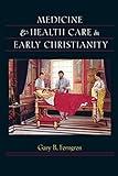 Medicine and Health Care in Early Christianity