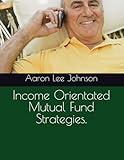 Income Orientated Mutual Fund Strategies.