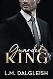 Guarded King: A Billionaire Workplace Romance (Empty Kingdom Book 3)