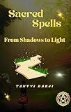 Sacred Spells: From Shadows to light