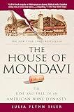 The House of Mondavi: The Rise and Fall of an American Wine Dynasty