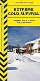 Extreme Cold Survival: Prepare For & Survive Winter Storms (Outdoor Recreation and Survival)