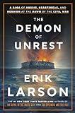 The Demon of Unrest: A Saga of Hubris, Heartbreak, and Heroism at the Dawn of the Civil War