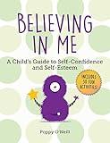 Believing in Me: A Child's Guide to Self-Confidence and Self-Esteem (2) (Child's Guide to Social and Emotional Learning)