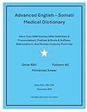 Advanced English – Somali Medical Dictionary: More Than 5000 Entries (With Definition & Pronunciation), Prefixes & Roots & Suffixes, Abbreviations, And Human Anatomy Pictorials