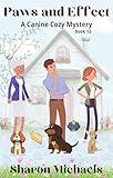 Paws and Effect: A Canine Cozy Mystery
