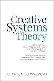 Creative Systems Theory: A Comprehensive Theory of Purpose, Change, and Interrelationship in Human Systems (The Evolution of Creative Systems Theory and the Concept of Cultural Maturity)