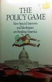 Policy Game: How Special Interests and Ideologues are Stealing America