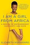 I Am a Girl from Africa: A Memoir of Empowerment, Community, and Hope
