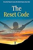 The Reset Code: 10 Steps to Unlock Your Best Health and Life NOW!