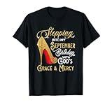 Stepping Into My September Birthday With Gods Grace Mercy T-Shirt