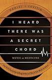 I Heard There Was a Secret Chord: Music as Medicine