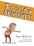 I Need a New Butt!