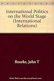 International Politics on the World Stage (International Relations)