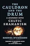 The Cauldron and the Drum: A Journey into Celtic Shamanism