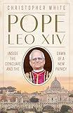 Pope Leo XIV: Inside the Conclave and the Dawn of a New Papacy