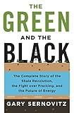 The Green and the Black: The Complete Story of the Shale Revolution, the Fight over Fracking, and the Future of Energy