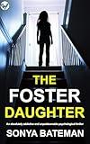 The Foster Daughter: An absolutely addictive and unputdownable psychological thriller