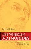 The Wisdom of Maimonides: The Life and Writings of the Jewish Sage