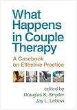 What Happens in Couple Therapy: A Casebook on Effective Practice