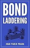 Bond Laddering: Bond Investing, make money with Bonds.