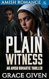 Plain Witness: An Amish Romantic Thriller (Amish Romantic Thrillers Book 3)