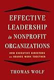 Effective Leadership for Nonprofit Organizations: How Executive Directors and Boards Work Together